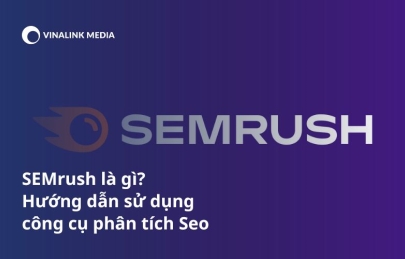 SEMrush là gì? Hướng dẫn tận dụng công cụ phân tích Seo hiệu quả nhất